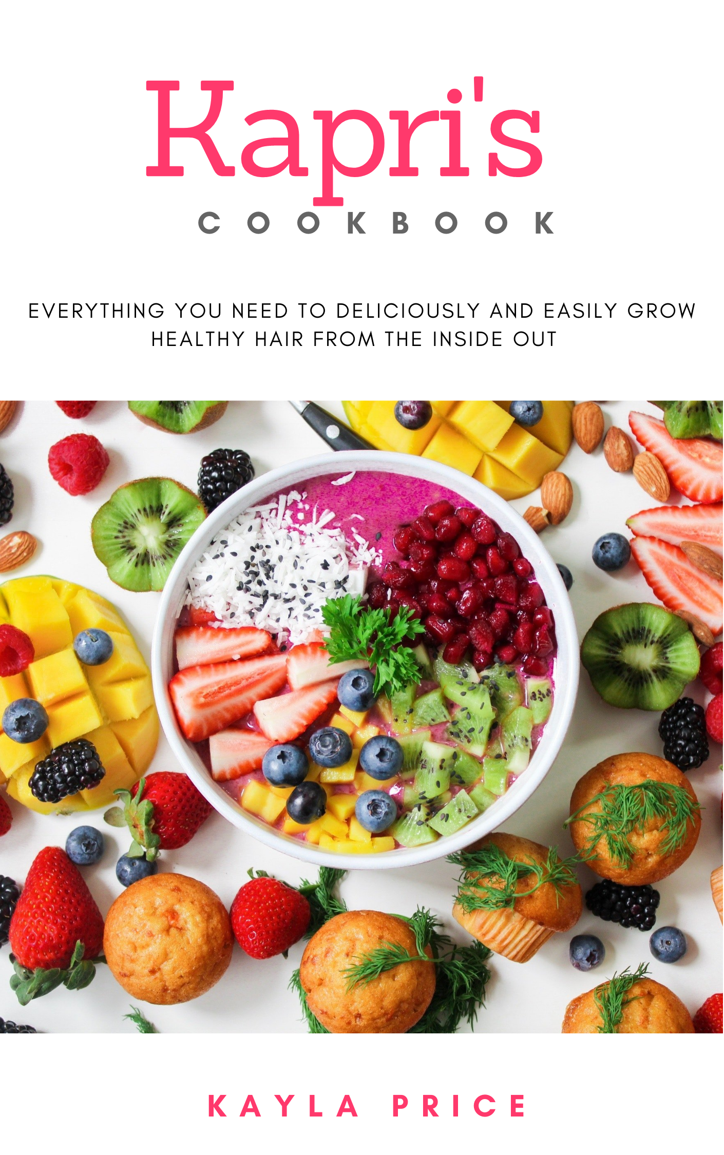 Kapri's Cookbook For Healthy Hair